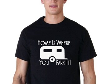 Mens Home Is Where You Park It! Shirt Happy Camper Camping Gear Summer Camp T-shirt Tee