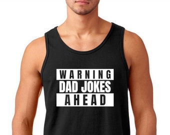 Tank Top - Warning Dad Jokes Ahead T Shirt, Gift for Husband, Best Dad Ever, Dada Shirt, Fathers Day Idea, New Dad Shirt, Dad And Daddy