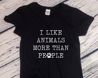 Womens - I Like Animals More Than People T-Shirt - Funny Tee - Pet Lovers Shirt - Birthday Gift - Bday Present