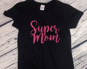 Super Mom T Shirt - Gift for Mom, Mama Shirt, Mothers Day Shirt, Mama Tshirt, Mothers Day Gift, Mama Mommy Tee, Sarcastic Mom Shirt