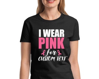 Womens I Wear Pink For CUSTOM TEXT -  Hope T-Shirt - Just Beat It Tee - Shirt Women's - Support - Pink Ribbon - The Breast Cancer Awareness