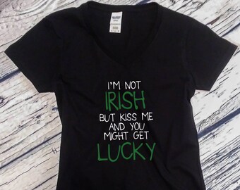 Womens V-neck - I'm Not Irish - Saint Patrick's Day Shirt, Green Clover, St. Patricks Day T-Shirt, St Paddy Shirt, Lucky Shirt, Party Tee