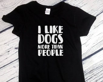 Womens I Like Dogs More Than People Shirt, Funny Dog Mom Tee, Cute Dog Shirt, Gift for Dog Moms, Soft Cotton, Comfortable Crewneck