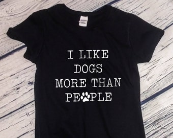 Womens - I Like Dogs More Than People #2 T Shirt, Dog Mom Shirt, Dog Mom Gift, Gift for Pet Lover, Dog Shirt for Women, Life is Better