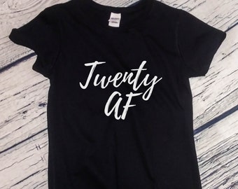 Womens Twenty AF Shirt - Funny Bday Gift T-Shirt - 20 Years of Being Tee - 20th Birthday Shirt - Birthday Gift - Bday Present