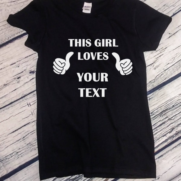 This Girl Loves Custom Text, Funny Humor T-shirt for Her, Valentine's Day Shirt, Birthday Gift Idea, Presonalized Tee, Customized
