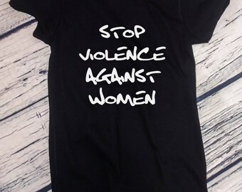 Womens Stop Violence Against Women Shirt, Feminist T-Shirt, #MeToo Solidarity, Support Women's, Feminism, Women's March Tee