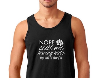 Mens Tank Top - Nope Still Not Having Kids My CAT Is Allergic T Shirt, Funny Cat Shirt, Black Cat Shirt, Cute Cat Shirt, Funny Black Cat Tee