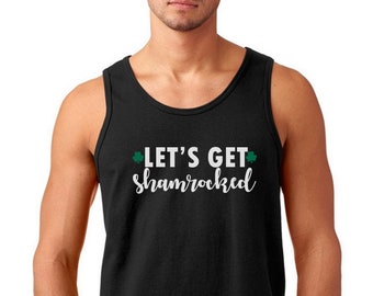 Men's Tank Top - Let's Get Shamrocked T Shirt - Saint Patrick's Day Shirt, Irish Shamrock T-Shirt, St. Patricks Day Shirt