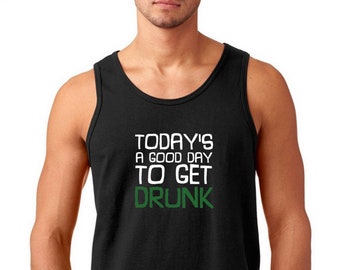 Men's Tank Top - Today's A Good Day To Get Drunk - Oktoberfest Tee Shirt, Green Clover, St. Patricks Day Shirt, St Paddy Shirt