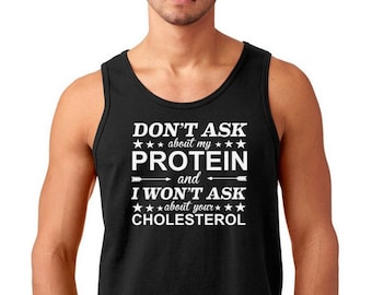 Men's Tank Top - Don't Ask About My Protein And I Won't Ask About Your Cholesterol T Shirt - Vegan Tee - Animal Lovers - Vegetarian T-Shirt