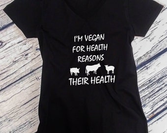 Women's V-neck - I'm Vegan For Health Reasons T-Shirt - Funny Veggie Lovers Tee Shirt - Christmas Gift - Plant Lovers - Animal Lovers