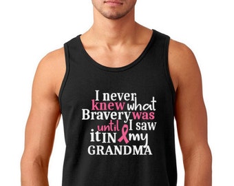 Men's Tank Top - GRANDMA - I Never Knew What Bravery Was Shirt - Breast Cancer Awareness Month - Survivor - Support T-Shirt