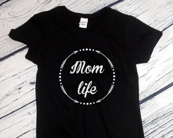 Mom Life Shirt - Gift for Mom, Mommy Shirt, Cute Mom Shirt, Mama Shirt, Mama T-Shirt, Mom Life Shirt, Mom Shirt, Mother Shirt, Mother's Day