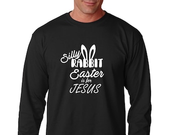 Long Sleeve - Silly Rabbit Easter Is For Jesus Shirt, Funny Men’s Christian Graphic Tee, Religious T-shirt, Easter Humor, Christian Holiday