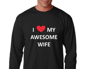 Long Sleeve - I Love My Awesome Wife Shirt, Valentine's Day Gift, T-Shirt, Birthday, Anniversary, Valentines Day Tee, Mix Colors