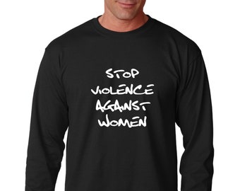 Long Sleeve - Stop Violence Against Women Shirt, #MeToo Solidarity, Support Women's, Civil Rights Activity T-Shirt, Justice, Freedom Tee