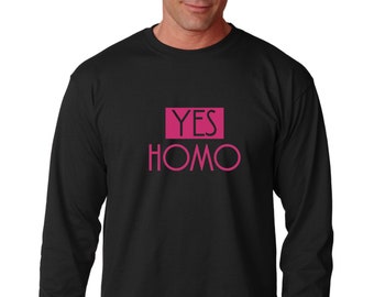 Long Sleeve - Yes Homo T Shirt, Coming Out T-Shirt, Gay Pride Shirt, LGBT Shirt, LGBTQ Shirt, Rainbow Shirt, American Pride Shirt, Equality