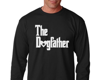 Long Sleeve - The DogFather Shirt, Cute Dog Shirts, Animal Lover Shirt, Funny Animal Shirt, Love Animal Shirt, Loves Animals Tee, Pet Lover