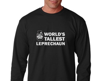 Long Sleeve - World's Tallest Leprechaun T Shirt, St Patrick's Day Tee, Irish Shamrock, Saint Patricks Day T-Shirt, Drinking Team