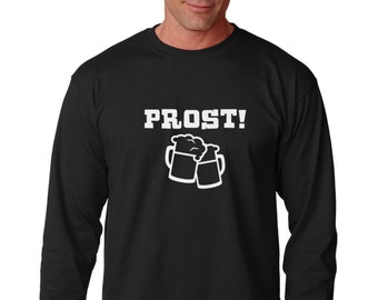 Long Sleeve - Prost! T Shirt, Oktoberfest Shirt, Beer Shirt, Drinking Shirt, Funny Beer Shirt, Germany Shirt, German Shirt