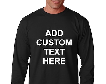 Long Sleeve - Add your own text, Personalized T-Shirt, Custom T-shirt, Funny T-Shirt, Customized T-Shirts, Any Font