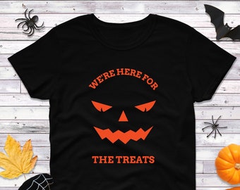 Womens - We're Here for the Treats T Shirt, Halloween Shirt, Halloween Boo Shirt, Funny Halloween Shirt, Halloween Party Shirt