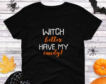 Womens Witch Better Have My Candy Shirt, Funny Halloween Shirt, Spooky Candy Tee, Witch Shirt, Trick Or Treat Shirt, Halloween Gift