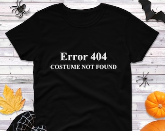 Womens Error 404 Costume Not Found Shirt, Funny Halloween Shirt, Basic Witch Shirt, This Is My Costume Shirt, Fall Tee, Halloween Gift