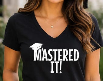Masters Graduation Shirt, Mastered It Tee, MBA Gift Shirt, Womens V Neck Tee, Grad Gift