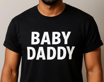 Baby Daddy Shirt, Funny Dad Gift, Cool Father Tee, Modern Daddy, Fathers Day Shirt, Christmas Gift for Him, Funny Men’s T-Shirt, Handmade