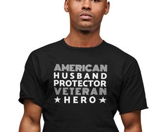 American Husband Protector Veteran Hero T Shirt, American Military Tee, Fathers Day shirt, Independence Day, Military Gift, US Army