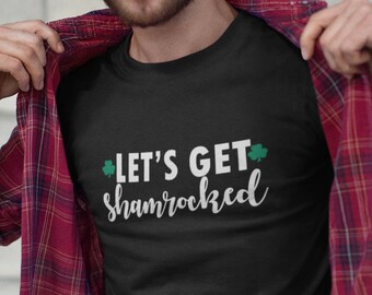 Let's Get Shamrocked T Shirt - Saint Patrick's Day Shirt, Irish Shamrock T-Shirt, St. Patricks Day Shirt
