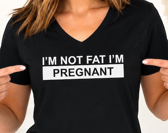 Funny Pregnancy Announcement Shirt, Im Not Fat Im Pregnant Tee, Maternity Reveal Gift, Mom To Be V Neck, Baby Reveal Shirt