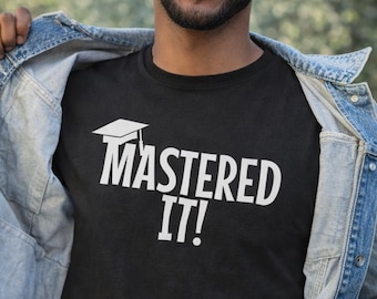 Masters Degree Shirt, Funny Graduation Shirt, Mastered It Tee, Grad Gift Idea, College Graduation Shirt, Funny Grad Tee, Graduation Gift