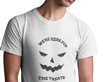 We’re Here For The Treats T Shirt, Halloween Shirt, Funny Halloween Shirt, Halloween Boo Shirt, Scary Movie Shirt, Halloween Party Gift
