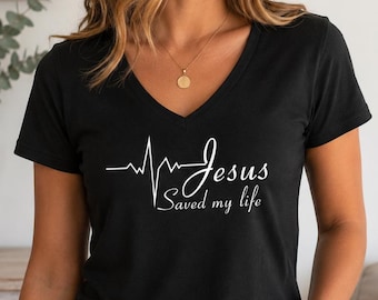 Jesus Saved My Life Shirt, Christian V Neck Tee, Faith Based Gift For Women