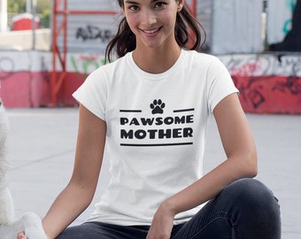 Womens - Pawsome Mother T Shirt, Stay Pawsitive Shirt, Dog Mom Gifts, Dog Mama Shirt, Dog Gift