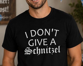 Funny Oktoberfest Shirt, I Don't Give Schnitzel Tee, German Humor Shirt, Beer Festival Tee