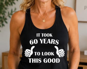 60 Years Shirt, Funny Birthday Tank, Milestone Celebration Gift, Sixtieth Party Apparel, Her Humor Present