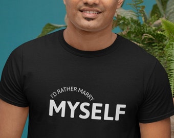 I'd Rather Marry Myself T Shirt, Anti Valentines Day Party Shirts, Gift For Single, Broken Heart, Heartbreak, Love