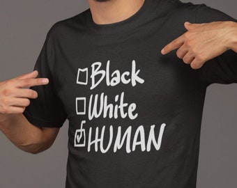 Black White Human T Shirt, Black Lives Matter, Black History Month, Activist Shirt, Civil Rights Shirt, Equal Rights Shirt, Protest