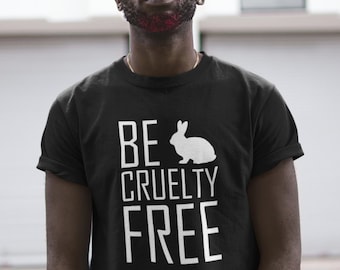 Mens - Be Cruelty Free T Shirt, Tee Stop Abuse, Against Animal Testing, Vegan Vegetarian, Veggie Lover T Shirt