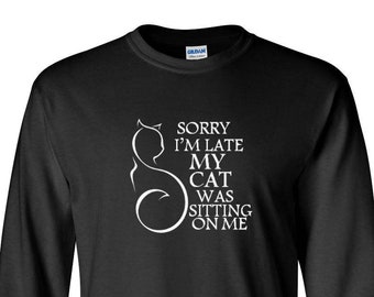 Sorry I'm Late My Cat Was Sitting On Me Shirt, Funny Cat, Black Cat Shirt, Cute Cat Tee, Funny Black Cat Long Sleeve T-shirt, Cat Lover