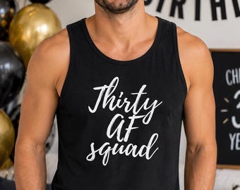 Thirty AF Squad Tank Top, 30th Birthday Tank Top, Funny Birthday Gift For Him, Birthday Party Tank, Turning 30 Outfit