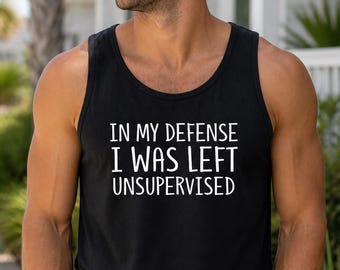 Funny Mens Tank Top, Dad Joke Shirt, Unsupervised Shirt, Humor Tank, Gift for Him