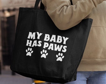 My Baby has Paws, Tote Bag, Shopping Bag, Shoulder Bag, Grocery Bag, Canvas Bag, Mothers Day Gift, Funny Gifts, Dog Mom, Cat Mommy