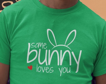 Some Bunny Loves You Shirt, Easter Bunny Ears, Men’s Graphic Tee, Spring T-shirt, Funny Easter Gift for Him, Cute Holiday Shirt for Men