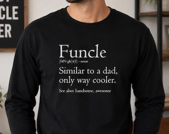 Funcle Shirt, Funny Uncle Gift, Cool Uncle Tee, Best Uncle Ever Shirt, Long Sleeve Mens Top