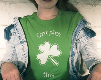 Womens - Can't Pinch This T Shirt, Funny Tee, Irish Shamrock T-Shirt,  Green Clover, St Patricks Day Gift Idea